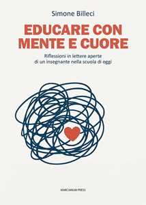 Libro Educare con mente e cuore. Riflessioni in lettere aperte di un insegnante nella scuola di oggi Simone Billeci