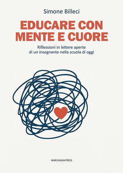 Educare con mente e cuore. Riflessioni in lettere aperte di un insegnante nella scuola di oggi - Simone Billeci - copertina
