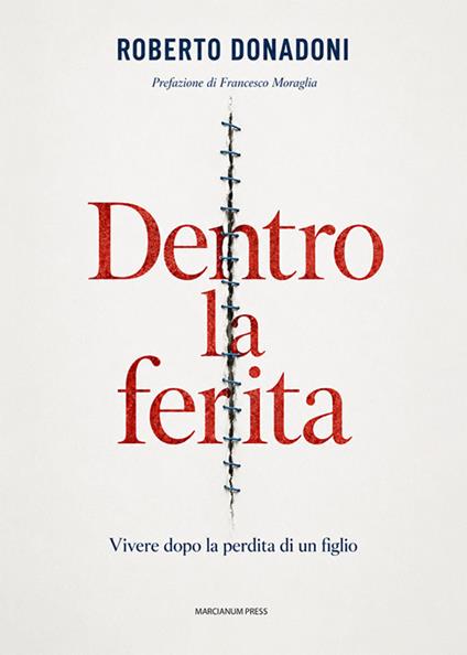 Dentro la ferita. Vivere dopo la perdita di un figlio - Roberto Donadoni - copertina