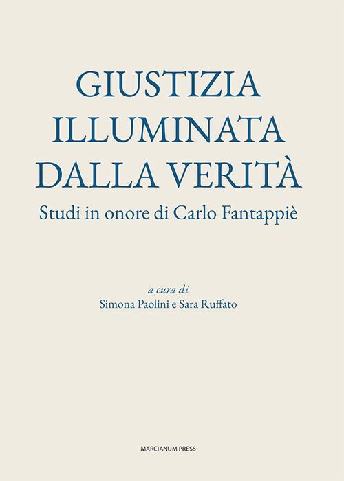 Giustizia illuminata dalla verità. Studi in onore di Carlo Fantappiè - copertina