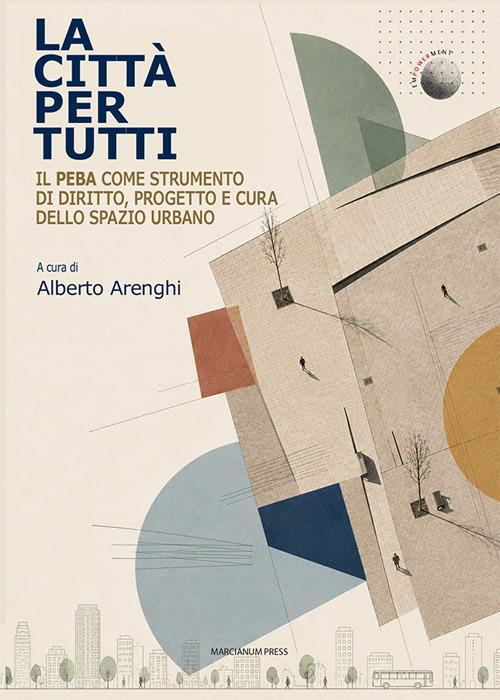 La città per tutti. Il PEBA come strumento di diritto, progetto e cura dello spazio urbano - copertina