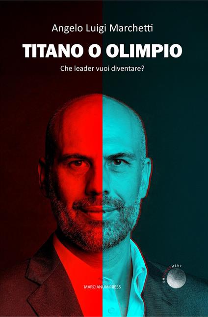 Titano o Olimpio. Che leader vuoi diventare? - Angelo Luigi Marchetti - ebook