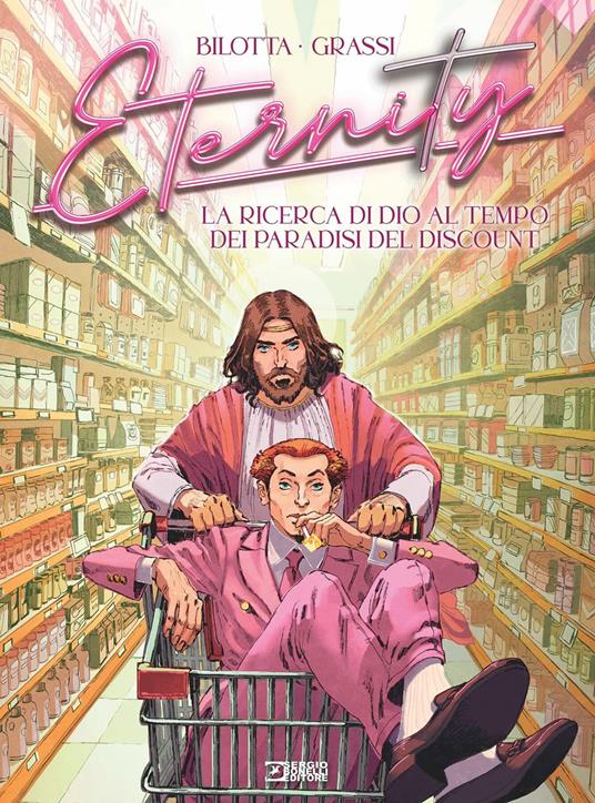 Eternity. Vol. 8: La ricerca di Dio al tempo dei paradisi del discount - Alessandro Bilotta - copertina