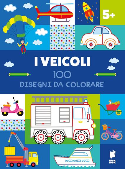 I veicoli. 100 disegni da colorare. Ediz. illustrata - copertina