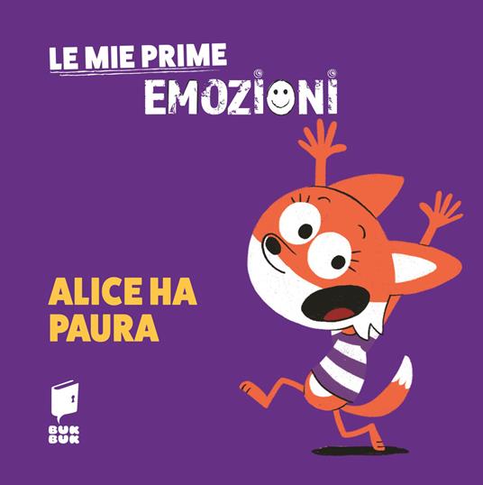 Alice ha paura. Le mie prime emozioni. Ediz. illustrata - copertina