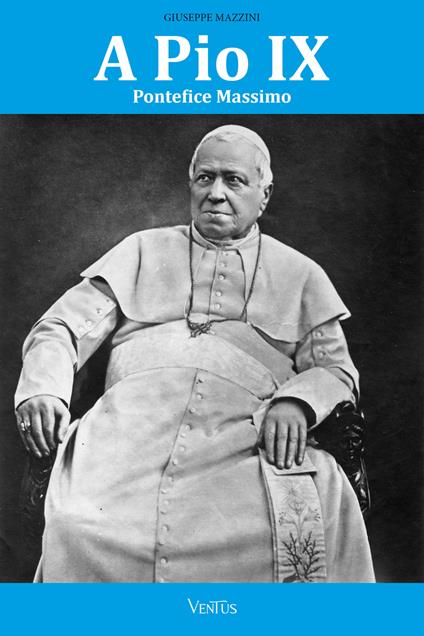 A Pio IX Pontefice Massimo - Giuseppe Mazzini - ebook