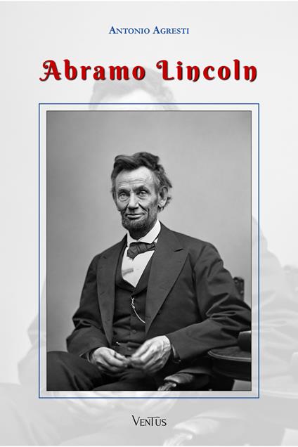 Abramo Lincoln - Antonio Agresti - ebook