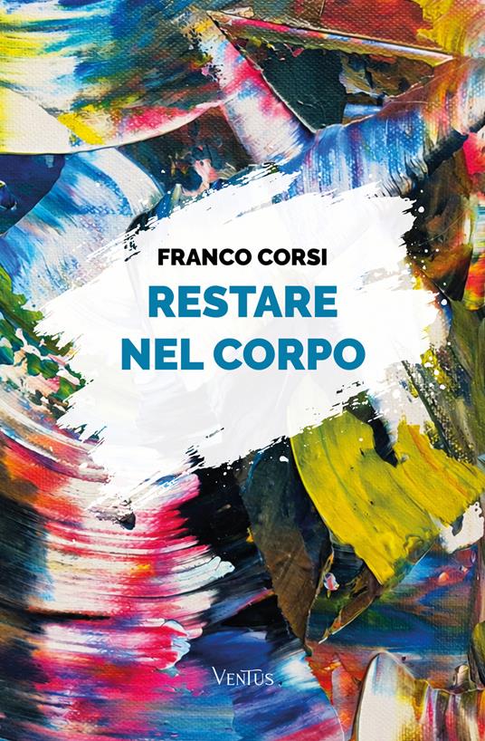 Restare nel corpo - Franco Corsi - copertina