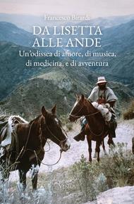Da Lisetta alle Ande. Un'odissea di amore, di musica, di medicina, e di avventura