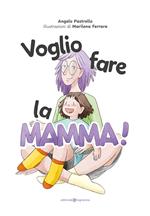 Voglio fare la mamma! Ediz. illustrata