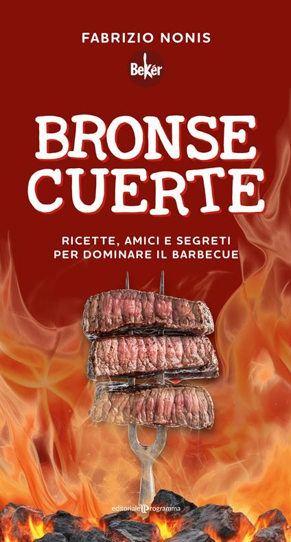 Bronse cuerte. Ricette, amici e segreti per dominare il barbecue - Fabrizio Nonis - copertina