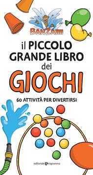 Il piccolo grande libro dei giochi. 60 attività per divertirsi