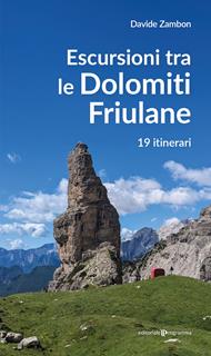 Escursioni tra le Dolomiti friulane. 19 itinerari