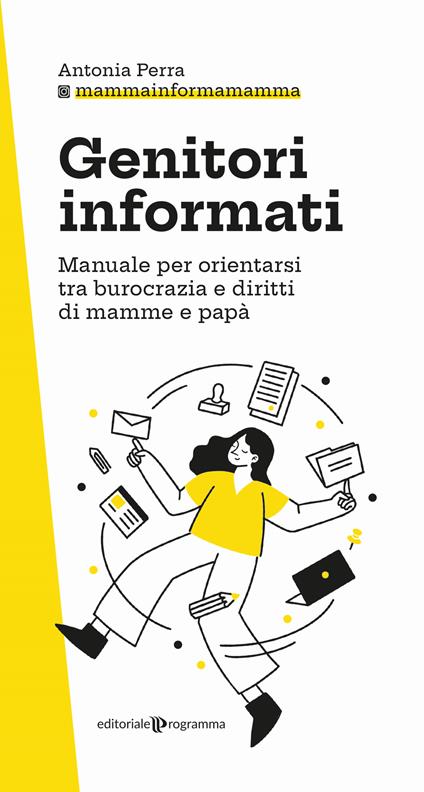 Genitori informati. Manuale per orientarsi tra burocrazia e diritti di mamme e papà - Antonia Perra - copertina
