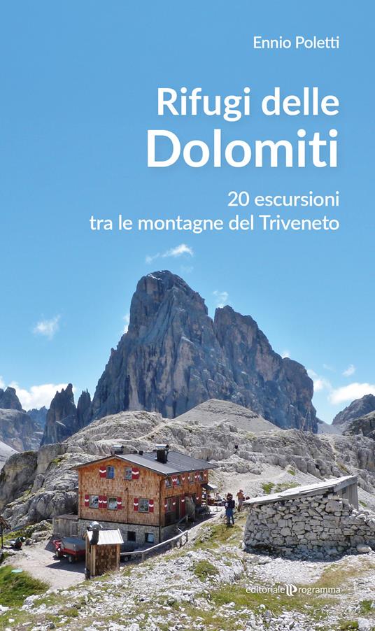 Rifugi delle Dolomiti. 20 escursioni tra le montagne del Triveneto - Ennio Poletti - copertina