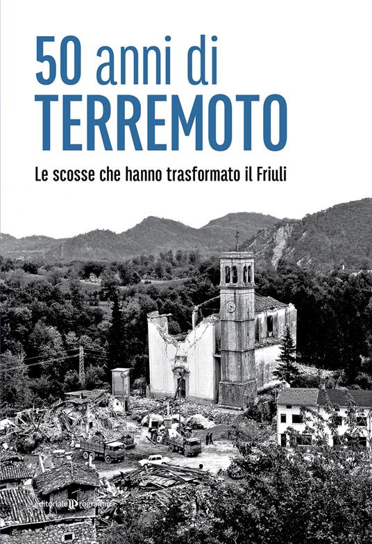 50 anni di terremoto. Le scosse che hanno trasformato il Friuli - copertina
