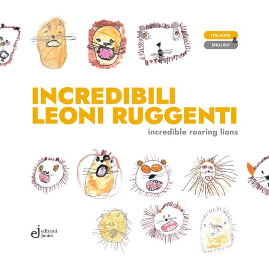 Incredibili leoni ruggenti-Incredible roaring lions. Ediz. illustrata - copertina