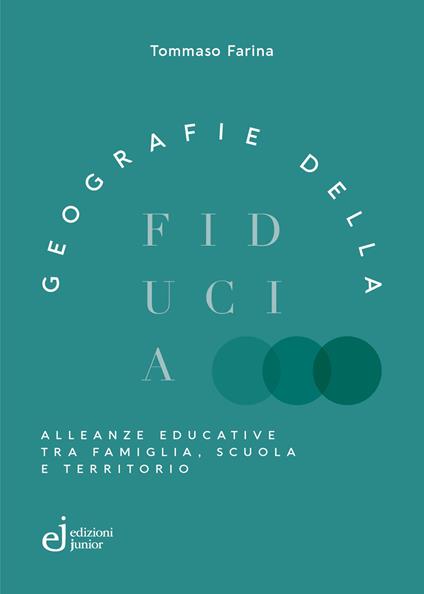 Geografie della fiducia. Alleanze educative tra famiglia, scuola e territorio - Tommaso Farina - copertina
