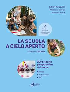 Libro La scuola a cielo aperto Sarah Wauquiez Nathalie Barras Martina Henzi