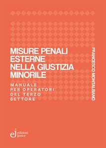 Libro Misure penali esterne nella giustizia minorile. Manuale per operatori del terzo settore Francesco Montalbano