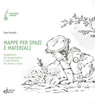 Mappe per spazi e materiali. Suggestioni per progettazioni e allestimenti, tra dentro e fuori