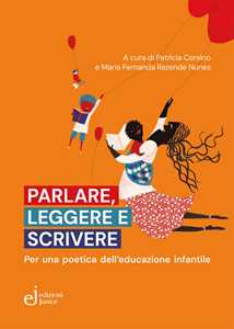 Libro Parlare, leggere e scrivere. Per una poetica dell'educazione infantile 