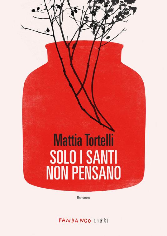 Solo i santi non pensano - Mattia Tortelli - copertina