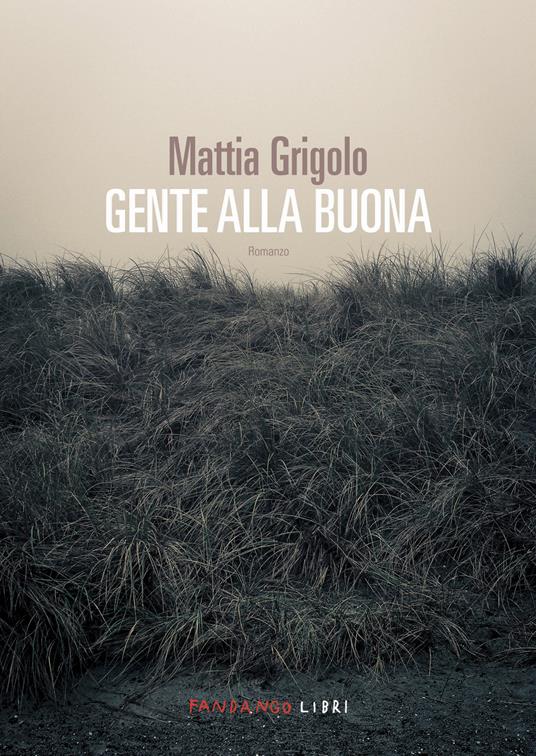 Gente alla buona - Mattia Grigolo - ebook