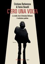 C'ero una volta. Le molte vite di Antonino Belnome il calciatore padrino