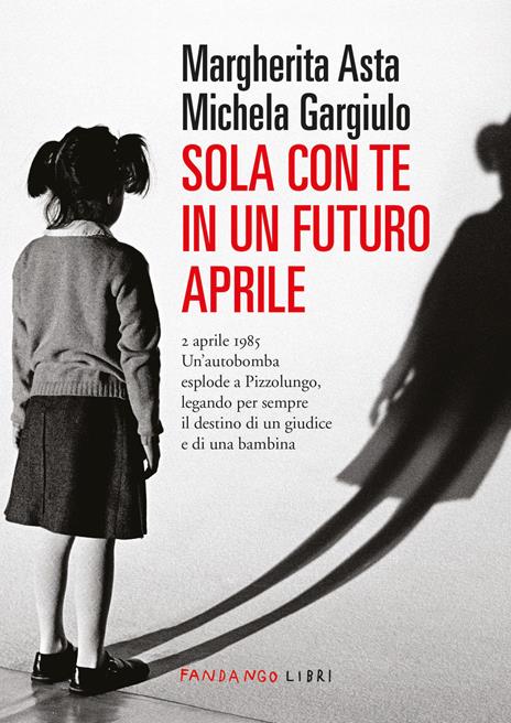 Sola con te in un futuro aprile. Nuova ediz. - Margherita Asta,Michela Gargiulo - copertina