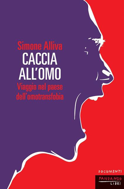 Caccia all'omo. Viaggio nel paese dell'omofobia. Nuova ediz. - Simone Alliva - copertina