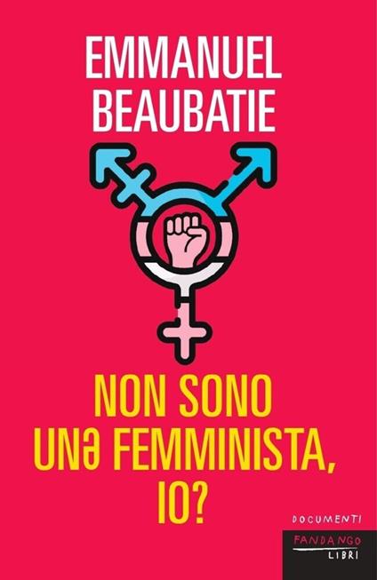 Non sono un* femminista io? - Emmanuel Beaubatie,Valentina Tasinato - ebook