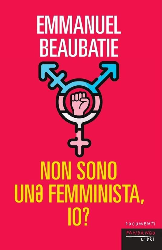 Non sono un* femminista io? - Emmanuel Beaubatie,Valentina Tasinato - ebook
