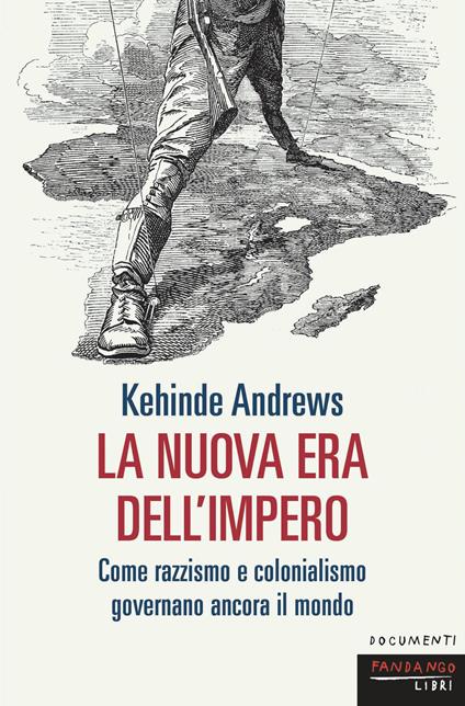La nuova era dell'impero. Come razzismo e colonialismo governano ancora il mondo - Kehinde Andrews - copertina
