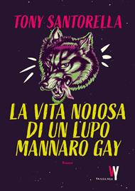 La vita noiosa di un lupo mannaro gay