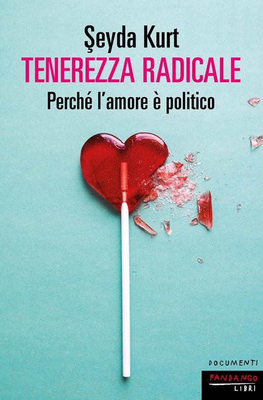 Tenerezza radicale. Perché l'amore è politico - Seyda Kurt - copertina