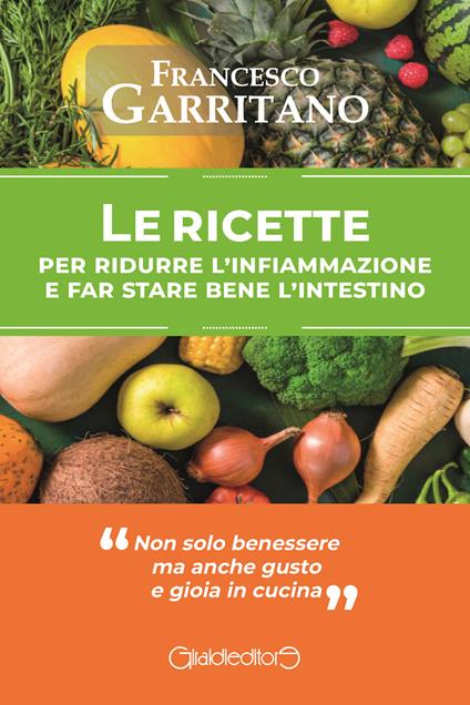 Le ricette per ridurre l'infiammazione e far stare bene l'intestino - Francesco Garritano - copertina