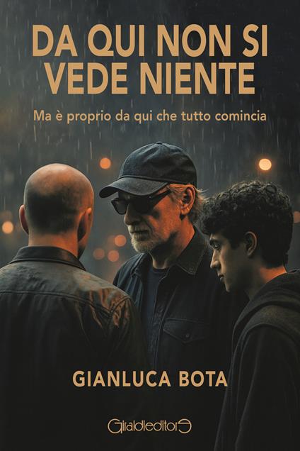 Da qui non si vede niente. Ma è proprio da qui che tutto comincia - Gianluca Bota - copertina