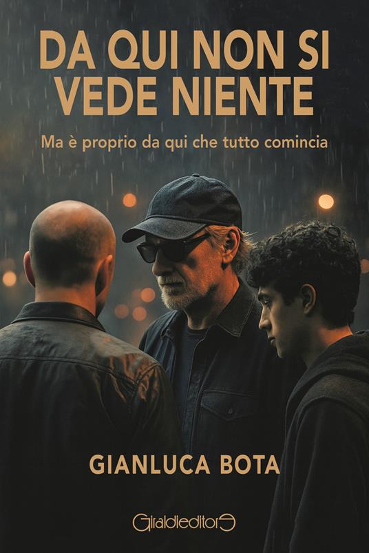 Da qui non si vede niente. Ma è proprio da qui che tutto comincia - Gianluca Bota - copertina