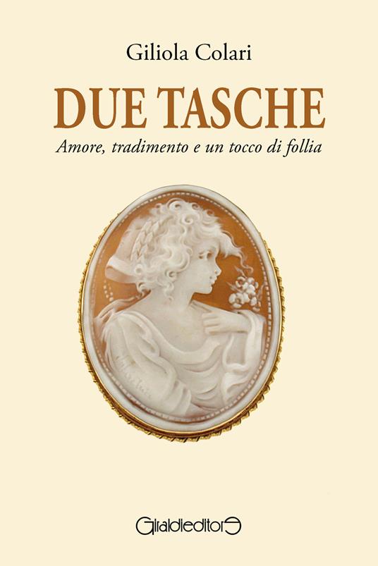 Due tasche. Amore, tradimento e un tocco di follia - Giliola Colari - ebook