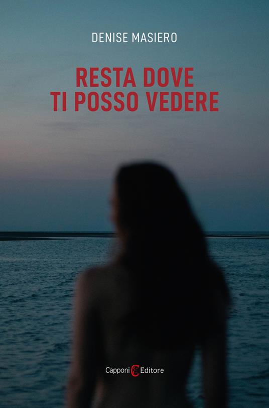 Resta dove ti posso vedere - Denise Masiero - copertina