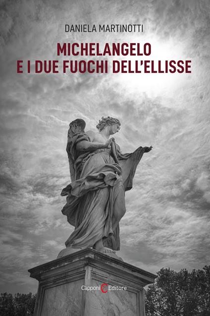 Michelangelo e i due fuochi dell'ellisse - Daniela Martinotti - copertina