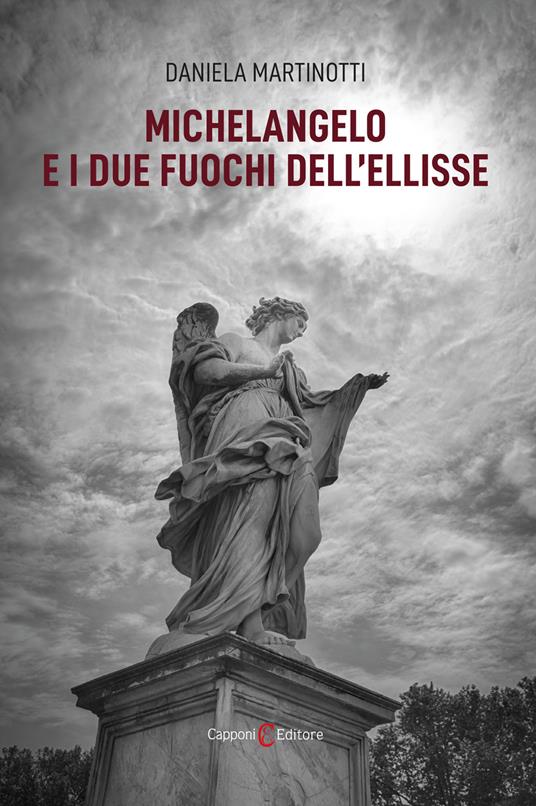 Michelangelo e i due fuochi dell'ellisse - Daniela Martinotti - copertina