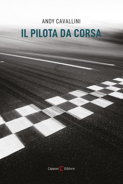 Il pilota da corsa - Andy Cavallini - copertina