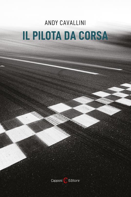 Il pilota da corsa - Andy Cavallini - copertina
