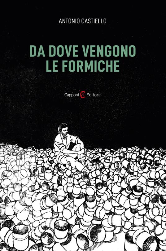 Da dove vengono le formiche - Antonio Castiello - copertina