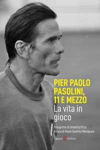 Libro Pier Paolo Pasolini, 11 e mezzo. La vita in gioco 