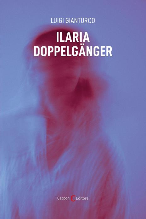 Ilaria doppelgänger - Luigi Gianturco - copertina