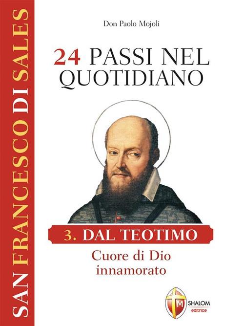 San Francesco di Sales. 24 passi nel quotidiano. Vol. 3 - Paolo Mojoli - ebook