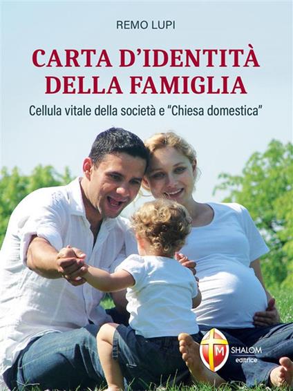 Carta d'identità della famiglia. Cellula vitale della società e «Chiesa domestica» - Remo Lupi - ebook